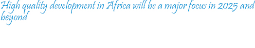 High quality development in Africa will be a major focus in 2023 and beyond